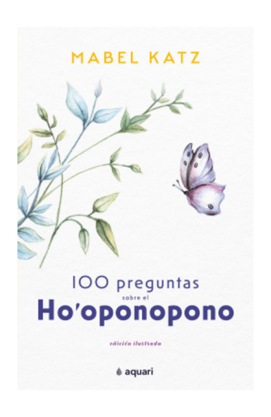 100 preguntas sobre el Ho oponopono, Mabel Katz, ISBN 9786280002750 |  Compra libros online en colombia y el resto del mundo